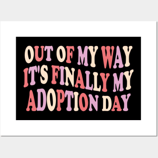 Out of my way it's finally my adoption day Posters and Art